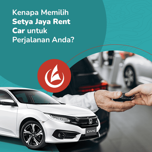 blog-Kenapa-Memilih-Setya-Jaya-Rent-Car-untuk-Perjalanan-Anda