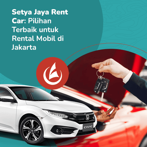 blog-Setya-Jaya-Rent-Car-Pilihan-Terbaik-untuk-Rental-Mobil-di-Jakarta
